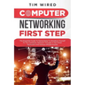 Computer networking first step: The Essential Guide To Networking To Introduce Yourself To The Computer Network Through a Top-down Approach And Variou