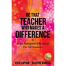 Be That Teacher Who Makes A Difference: & Lead Aboriginal Education For All Students