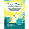 Your Own Wheeling to Healing: A Guide to Healing Yourself and Groups of People Who've Experienced Adverse Childhood Experiences (ACEs)