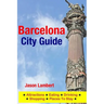 Barcelona City Guide: Sightseeing, Hotel, Restaurant & Shopping Highlights (Illustrated)