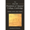 The First 40 Presidents of Queens' College Cambridge: Their Lives and Times