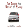 Fat People Are Harder to Kidnap
