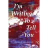 I'm Writing To Tell You