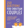 Before We Marry: A Journal for Christian Couples: 250 Questions for Couples to Grow Together in Faith