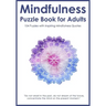 Mindfulness Puzzle Book for Adults: Mixed Activity Puzzlebook 104 Relaxing Puzzles with Inspiring Mindful Quotes (UK Version)
