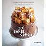 Zoë Bakes Cakes: Everything You Need to Know to Make Your Favorite Layers, Bundts, Loaves, and More [A Baking Book]