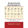 Albanian Alphabets: Borrowed and Invented