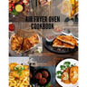 Air Fryer Oven Cookbook: Cook and get the best results with the air fryer. Easy Recipes to Fry, and Roast with your Air Fryer Oven. Fast and ta