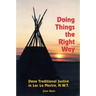 Doing Things the Right Way: Dene Traditional Justice in Lac La Martre, Nwt