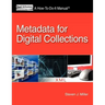 Metadata for Digital Collections: A How-To-Do-It Manual
