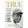 True: The Four Seasons of Jackie Robinson