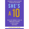 She's A 10: The Black Woman's Guide to Embracing Personal & Professional Greatness