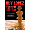 Ruy Lopez Tactics: Chess Opening Combinations and Checkmates