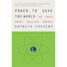 Power to Save the World: The Truth about Nuclear Energy
