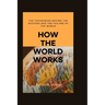 How the world works: The Techniques behind the Success and the Failure of the World