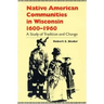 Native American Communities in Wisconsin, 1600-1960: A Study of Tradition and Change