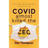 COVID Almost Killed The CEO: How A Near-Death Experience Birthed A New Life