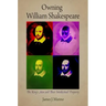 Owning William Shakespeare: The King's Men and Their Intellectual Property