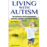 Living with Autism: The Successful Steps to Recognizing, Adapting, Learning, and Understanding Autism