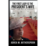 The First Lady is the President's Wife, and I am but a Servant