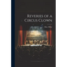 Reveries of a Circus Clown
