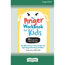 The Anger Workbook for Kids: Fun DBT Activities to Help You Deal with Big Feelings and Get Along with Others [Standard Large Print 16 Pt Edition]