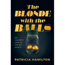The Blonde with the Balls: An Insider's View of The Art World