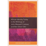 African Identity Today in the Writings of John Maxwell Coetzee and Ben Silver Okri