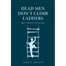 Dead Men Don't Climb Ladders: How to Receive Eternal Life