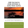 100 Secrets for Living a Life You Love: Finding Happiness Despite Life's Roadblocks