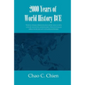 2000 Years of World History BCE: The history of human civilization from dawn until the current era told in one breath, unrestricted by national bounda