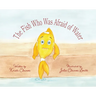The Fish Who Was Afraid of Water