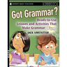 Got Grammar? Ready-To-Use Lessons and Activities That Make Grammar Fun!