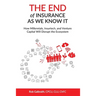 The End of Insurance As We Know It: How Millennials, Insurtech, and Venture Capital Will Disrupt the Ecosystem