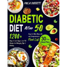 Diabetic Diet After 50: 1200+ Days of Low-Sugar, Low-Fat Recipes for Managing Type 2 Diabetes. Easy-to-Make Meals with a 30-Day Plan and Compr