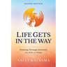 Life Gets in the Way Powering Through Adversity with Grit and Grace Second Edition: Powering Through Adversity with Grit and Grace