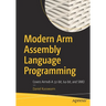 Modern Arm Assembly Language Programming: Covers Armv8-A 32-Bit, 64-Bit, and Simd