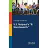 A Study Guide for V.S. Naipaul's "B. Wordsworth"