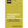 Friedrich Hayek: The Ideas and Influence of the Libertarian Economist