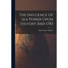 The Influence of Sea Power Upon History 1660-1783