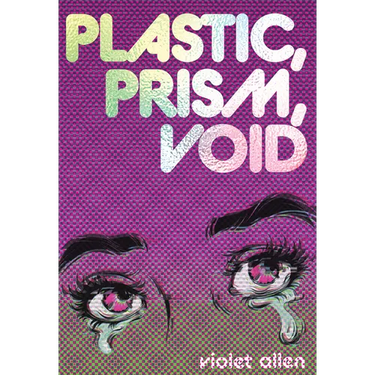 Plastic, Prism, Void: Part One