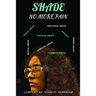 Shade: No More Pain