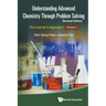 Understanding Advanced Chemistry Through Problem Solving: The Learner's Approach - Volume 2 (Revised Edition)