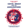 Covid, Brexit and the Anglosphere: Frameworks for Future Trade and Economic Growth