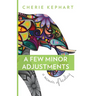 A Few Minor Adjustments: A Memoir of Healing