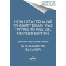 How I Stayed Alive When My Brain Was Trying to Kill Me, Revised Edition: One Person's Guide to Suicide Prevention