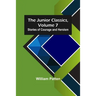 The Junior Classics, Volume 7: Stories of Courage and Heroism