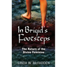 In Brigid's Footsteps: The Return of the Divine Feminine