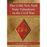 The 124th New York State Volunteers in the Civil War: A History and Roster