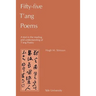 Fifty-Five T'Ang Poems: A Text in the Reading and Understanding of T'Ang Poetry
